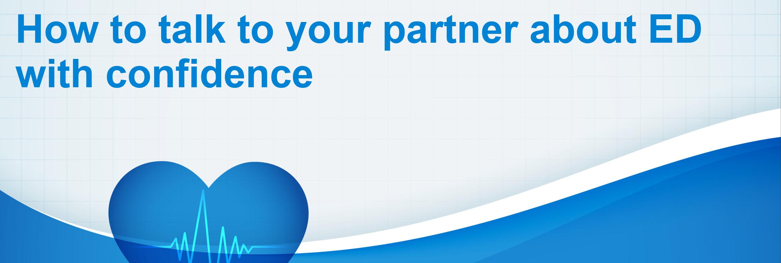 How to talk to your partner about ED with confidence