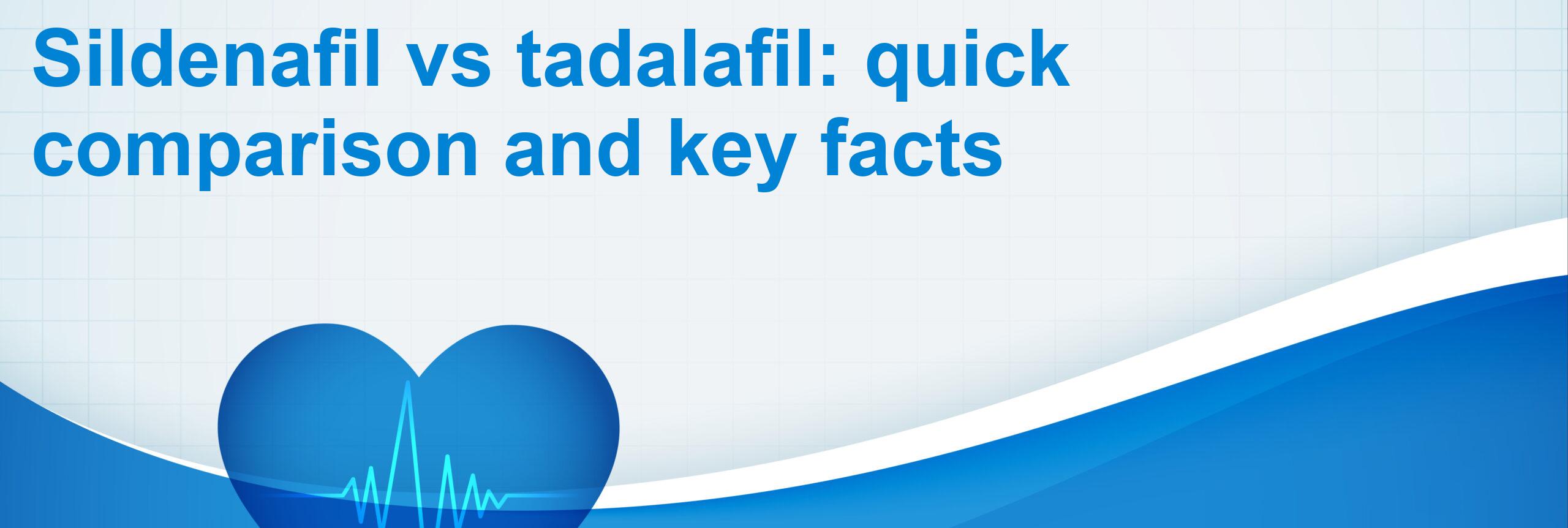 Sildenafil vs tadalafil: quick comparison and key facts