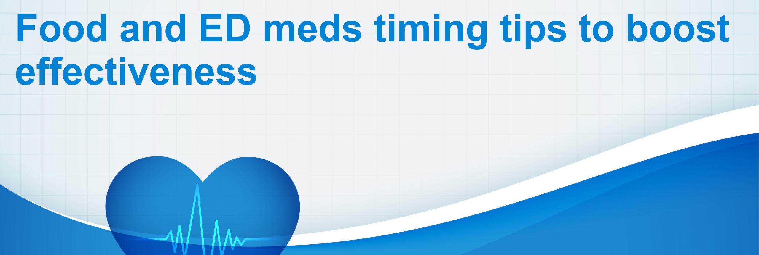 Food and ED meds timing tips to boost effectiveness