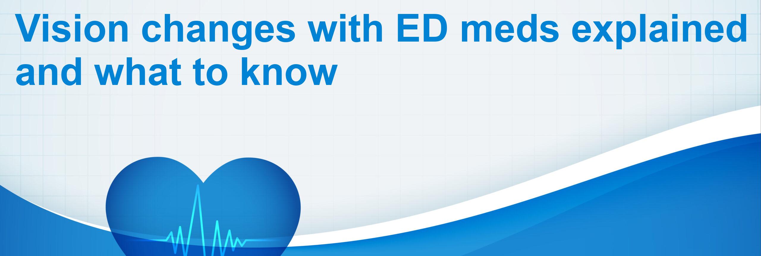 Vision changes with ED meds explained and what to know