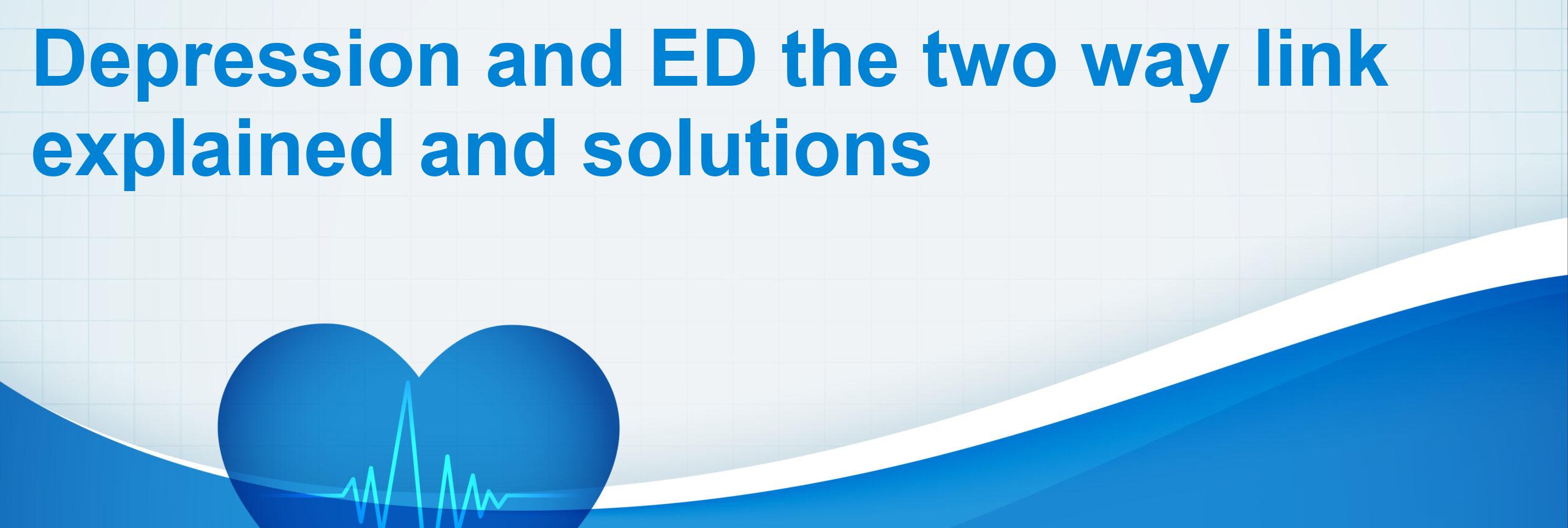 Depression and ED the two way link explained and solutions